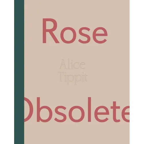 Alice Tippit: Rose Obsolete