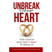 Unbreak Your Heart: For Couples Who Don't Want to Break Up