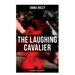 THE LAUGHING CAVALIER (& Its Sequel The First Sir Percy): Historical Adventure Novels, Prequels to Scarlet Pimpernel