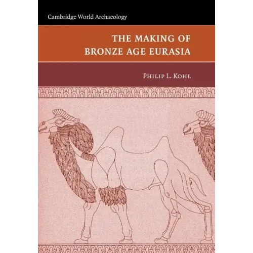 The Making of Bronze Age Eurasia