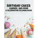 Birthday Cakes Candies And More A Celebration Coloring Book: Childrens Fun-Filled Coloring Pages, A Collection Of Designs Of Cakes, Balloons, And More