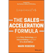 The Sales Acceleration Formula: Using Data, Technology, and Inbound Selling to Go from $0 to $100 Million