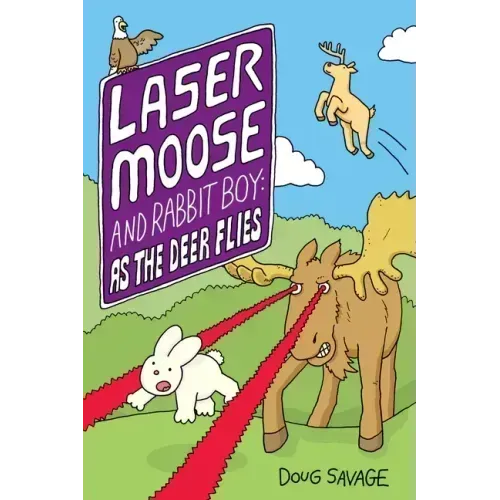 Laser Moose and Rabbit Boy: As the Deer Flies: Volume 4