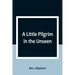 A Little Pilgrim in the Unseen
