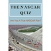 The NASCAR Quiz: Are You A True NASCAR Fan?: Car Auto Racing Trivia Book