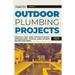 Outdoor Plumbing Projects: Installing and Maintaining Sprinklers, Pools, and Other Water Features