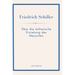 Friedrich Schiller: Über die ästhetische Erziehung des Menschen. Vollständige Neuausgabe