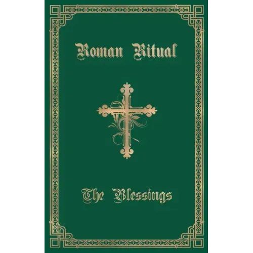 The Roman Ritual: Volume III: The Blessings