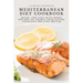 Mediterranean Diet Cookbook: Quick, and Easy Blue-Zones Recipes to Change your Eating Lifestyle and Live Better