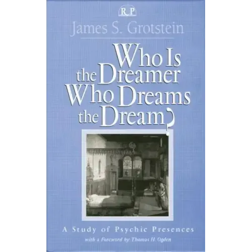 Who Is the Dreamer, Who Dreams the Dream?: A Study of Psychic Presences