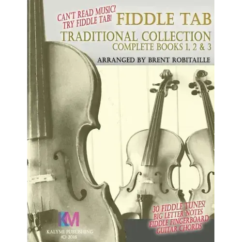 Fiddle Tab - Traditional Collection Complete Books 1, 2 & 3: Fun Fiddle Tab! - 30 Traditional Tunes with Tablature and Easy Read Notes