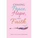 Chasing Peace, Hope, and Faith