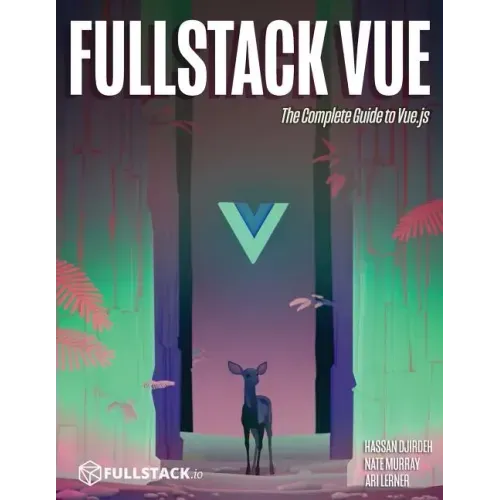 Fullstack Vue: The Complete Guide to Vue.Js