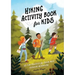 Hiking Activity Book for Kids: 35 Fun Projects for Your Next Outdoor Adventure