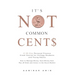 It's Not Common Cent$: A 30-Day Personal Finance Crash Course for College Students and Young Adults. How to Manage Money, Save Money Fast, Pa