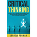 Critical Thinking: An Essential Guide to Improving Your Decision-Making Skills and Problem-Solving Abilities along with Avoiding Logical Fallacies and