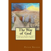 The Way of God: Walking in the Way of Christ and the Apostles Study Guide Series Part 1, Book 1