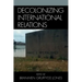 Decolonizing International Relations