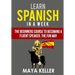 Learn Spanish In a Week: The Beginners Course to Becoming a Fluent Speaker, the Fun Way