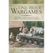 One-Hour Wargames: Practical Tabletop Battles for Those with Limited Time and Space