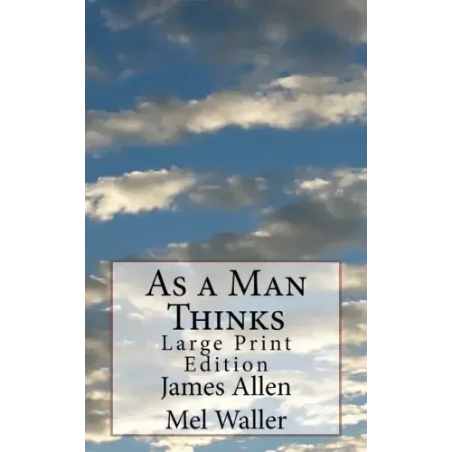 As a Man Thinks: Large Print Edition