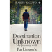 Destination Unknown - My Journey with Parkinson's