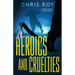 Heroics And Cruelties: A Short Story Collection