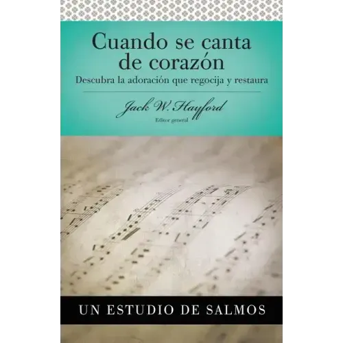 Serie Vida En Plenitud: Cuando Se Canta de Corazón: Descubra La Adoración Que Regocija Y Restaura