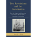 Two Revolutions and the Constitution: How the English and American Revolutions Produced the American Constitution
