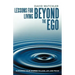 Lessons for Living Beyond the Ego: Sustaining Your Journey to Love, Joy, and Peace