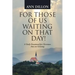 For Those of Us Waiting On That Day!: A Daily Devotional for Christians that are Grieving