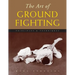 The Art of Ground Fighting: Principles & Techniques