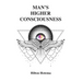 Man's Higher Consciousness