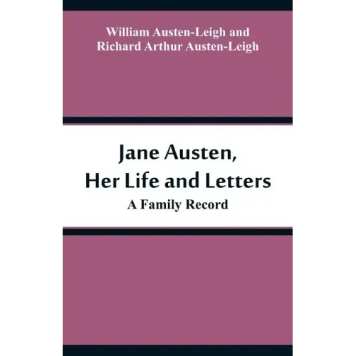 Jane Austen, Her Life and Letters: A Family Record