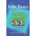 Slow Travel--Retired and Loving It!: A New "How to" Guide for Retirees Visiting Europe