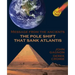 The Pole Shift That Sank Atlantis
