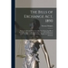 The Bills of Exchange Act, 1890: Being a Codification of the Law-Merchant Respecting Bills of Exchange, Cheques, and Promissory Notes: With Explanator