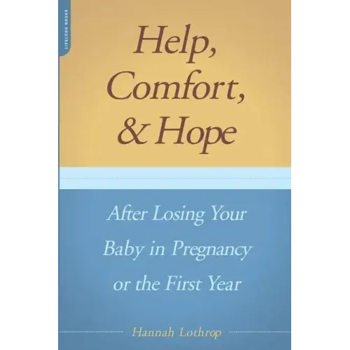 Help, Comfort, and Hope After Losing Your Baby in Pregnancy or the First Year
