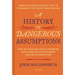 A History of Dangerous Assumptions: From the Wooden Horse of Troy to the Dawn of the Twenty-First Century