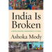 India Is Broken: A People Betrayed, Independence to Today