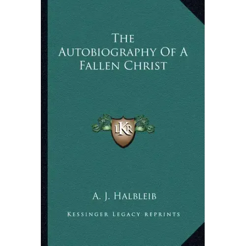 The Autobiography of a Fallen Christ