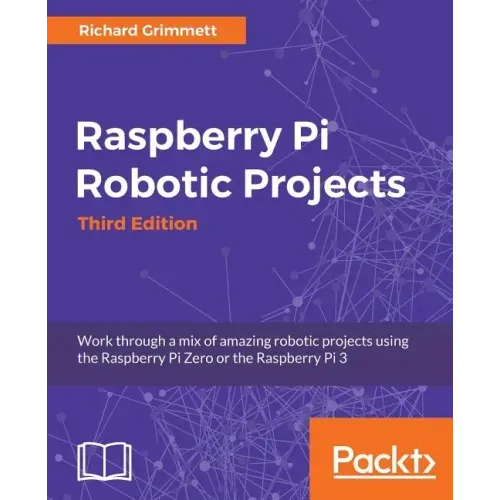 Raspberry Pi Robotic Projects, Third Edition