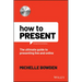 How to Present: The Ultimate Guide to Presenting Live and Online