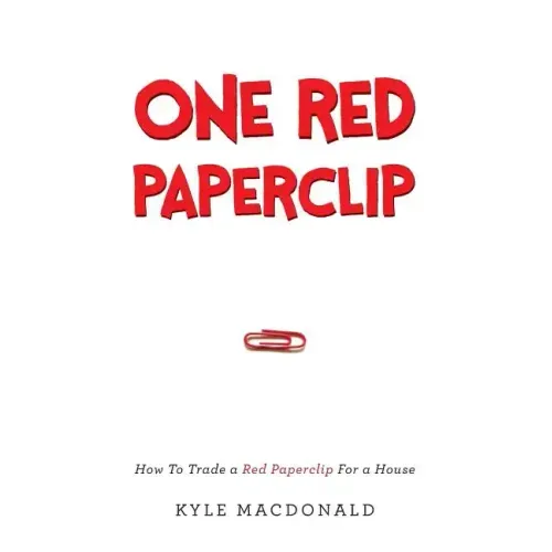 One Red Paperclip: How To Trade a Red Paperclip For a House