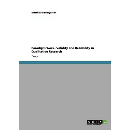 Paradigm Wars - Validity and Reliability in Qualitative Research