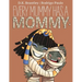 Every Mummy Has a Mommy