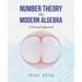 Number Theory and Modern Algebra: A Personal Approach