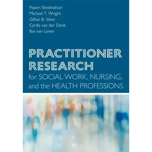Practitioner Research for Social Work, Nursing, and the Health Professions