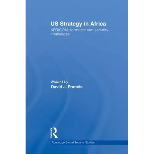 Us Strategy in Africa: Africom, Terrorism and Security Challenges