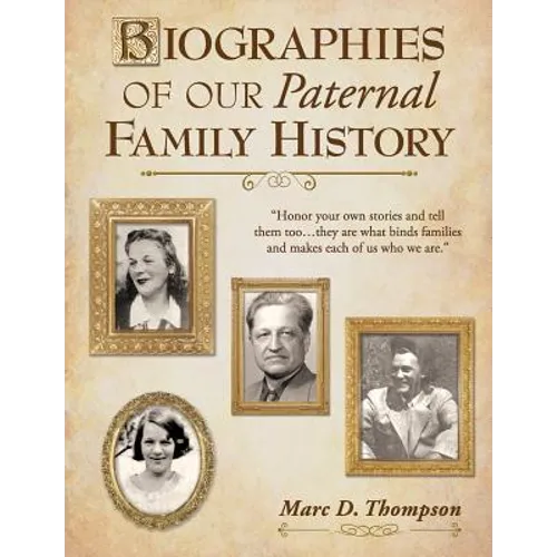 Biographies of our Paternal Family History: Thompson, Russell, Penman, Stoddart, Goodman, Brown, Carl, Hensel, Guise, Workman, Romberger, Updegrove, R